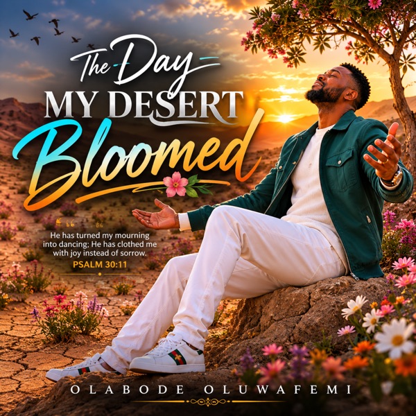 The Day My Desert Bloomed (feat. Eniola Olayemi) - Single — official cover artwork